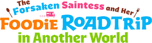 The Forsaken Saintess and Her Foodie Roadtrip in Another World